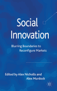 Social Innovation: Blurring Boundaries to Reconfigure Markets