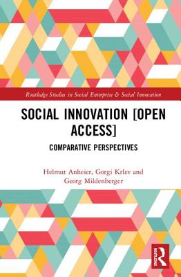 Social Innovation: Comparative Perspectives - Anheier, Helmut, and Krlev, Gorgi, and Mildenberger, Georg