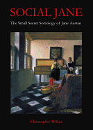 Social Jane: The Small, Secret Sociology of Jane Austen