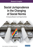 Social Jurisprudence in the Changing of Social Norms: Emerging Research and Opportunities