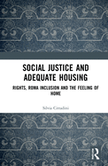 Social Justice and Adequate Housing: Rights, Roma Inclusion and the Feeling of Home