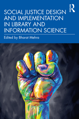 Social Justice Design and Implementation in Library and Information Science - Mehra, Bharat (Editor)