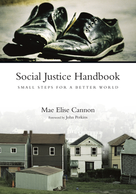 Social Justice Handbook: Small Steps for a Better World - Cannon, Mae Elise, and Perkins, John M (Foreword by)