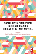 Social Justice in English Language Teacher Education in Latin America