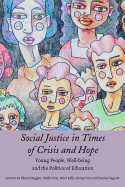 Social Justice in Times of Crisis and Hope: Young People, Well-being and the Politics of Education