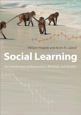 Social Learning: An Introduction to Mechanisms, Methods, and Models - Hoppitt, William, and Lala, Kevin N