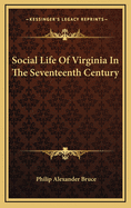 Social Life of Virginia in the Seventeenth Century