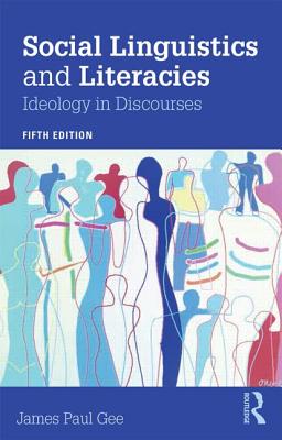 Social Linguistics and Literacies: Ideology in Discourses - Gee, James