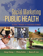 Social Marketing for Public Health: Global Trends and Success Stories: .
