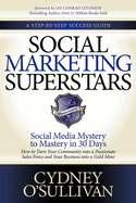 Social Marketing Superstars: Social Media Mystery to Mastery in 30 Days