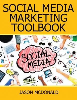 Social Media: 2018 Marketing Tools for Facebook, Twitter, LinkedIn, YouTube, Instagram & Beyond - McDonald Ph D, Jason