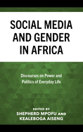 Social Media and Gender in Africa: Discourses on Power and Politics of Everyday Life