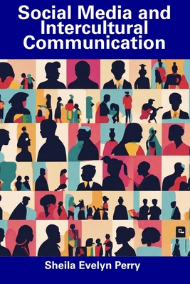 Social Media and Intercultural Communication - Perry, Sheila Evelyn