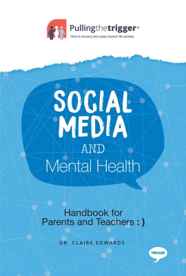 Social Media and Mental Health: Handbook for Parents and Guardians - Edwards, Claire