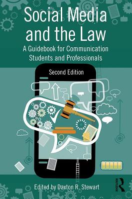 Social Media and the Law: A Guidebook for Communication Students and Professionals - Stewart, Daxton R. (Editor)