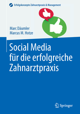 Social Media Fur Die Erfolgreiche Zahnarztpraxis - D?umler, Marc, and Hotze, Marcus M.