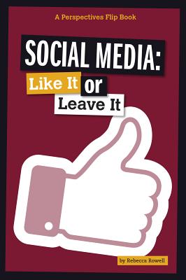 Social Media: Like It or Leave It - Rowell, Rebecca