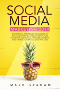 Social Media Marketing 2019: 30 Powerful Strategies to Become an Influencer for Billions of People on Facebook, Instagram, YouTube, LinkedIn and Others. Great to Listen in a Car!