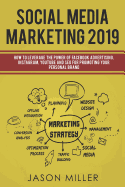 Social Media Marketing 2019: How to Leverage the Power of Facebook Advertising, Instagram, Youtube and Seo for Promoting Your Personal Brand