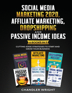 Social Media Marketing 2020: Affiliate Marketing, Dropshipping and Passive Income Ideas - 6 Books in 1 - Cutting-Edge Strategies to Start and Grow Your Business