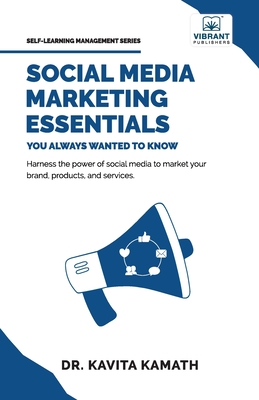 Social Media Marketing Essentials You Always Wanted To Know - Publishers, Vibrant, and Kamath, Kavita