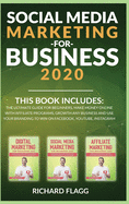Social Media Marketing for Business 2020: This book includes: The Ultimate Guide for Beginners, Make Money Online with Affiliate Programs, Growth any Business and Use Your Branding to Win on Facebook, Youtube, Instagram