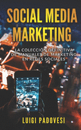 Social Media Marketing: La colecci?n definitiva de manuales de marketing en redes sociales. Incluye Facebook Marketing, Instagram Marketing, Quora Marketing.