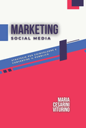 Social Media Marketing: Strategie Per Coinvolgere E Convertire Il Pubblico