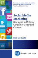 Social Media Marketing: Strategies in Utilizing Consumer-Generated Content