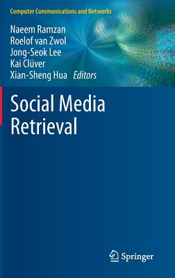 Social Media Retrieval - Ramzan, Naeem (Editor), and van Zwol, Roelof (Editor), and Lee, Jong-Seok (Editor)