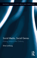 Social Media, Social Genres: Making Sense of the Ordinary. Stine Lomborg