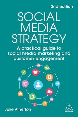 Social Media Strategy: A Practical Guide to Social Media Marketing and Customer Engagement - Atherton, Julie