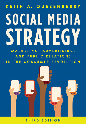 Social Media Strategy: Marketing, Advertising, and Public Relations in the Consumer Revolution - Quesenberry, Keith A