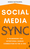 Social Media SYNC: A Framework for Intentional Human Connection in the AI Era