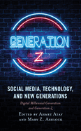 Social Media, Technology, and New Generations: Digital Millennial Generation and Generation Z