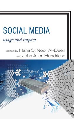 Social Media: Usage and Impact - Noor Al-Deen, Hana S., and Hendricks, John Allen