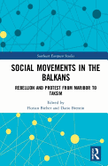 Social Movements in the Balkans: Rebellion and Protest from Maribor to Taksim