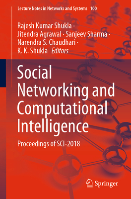 Social Networking and Computational Intelligence: Proceedings of Sci-2018 - Shukla, Rajesh Kumar (Editor), and Agrawal, Jitendra (Editor), and Sharma, Sanjeev (Editor)