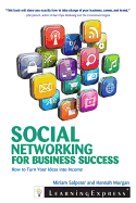 Social Networking for Business Success: How to Turn Your Interests into Income
