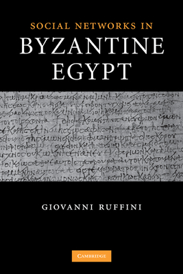 Social Networks in Byzantine Egypt - Ruffini, Giovanni Roberto