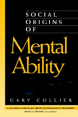 Social Origins of Mental Ability - Collier, Gary