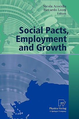 Social Pacts, Employment and Growth: A Reappraisal of Ezio Tarantelli's Thought - Acocella, Nicola (Editor), and Leoni, Riccardo (Editor)