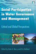 Social Participation in Water Governance and Management: Critical and Global Perspectives