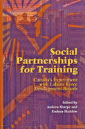 Social Partnerships for Training: Canada's Experiment with Labour Force Development Boards Volume 32