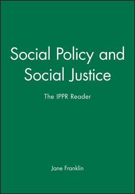 Social Policy and Social Justice: The Ippr Reader - Franklin, Jane (Editor)