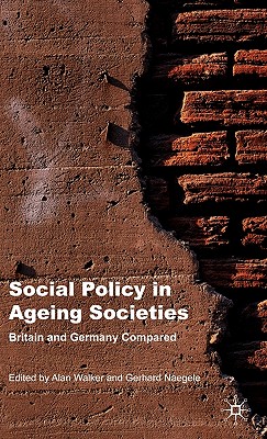 Social Policy in Ageing Societies: Britain and Germany Compared - Walker, A (Editor), and Naegele, G (Editor)