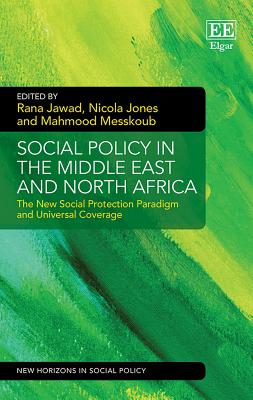 Social Policy in the Middle East and North Africa: The New Social Protection Paradigm and Universal Coverage - Jawad, Rana (Editor), and Jones, Nicola (Editor), and Messkoub, Mahmood (Editor)