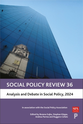 Social Policy Review 36: Analysis and Debate in Social Policy, 2024 - Sojka, Bozena (Editor), and Kppe, Stephan (Editor), and Parma, Andrea (Editor)