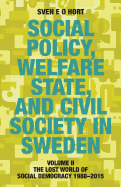 Social Policy, Welfare State, and Civil Society in Sweden: Volume II: The Lost World of Social Democracy 1988-2015