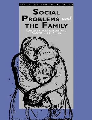 Social Problems and the Family - Dallos, Rudi (Editor), and McLaughlin, Eugene (Editor)